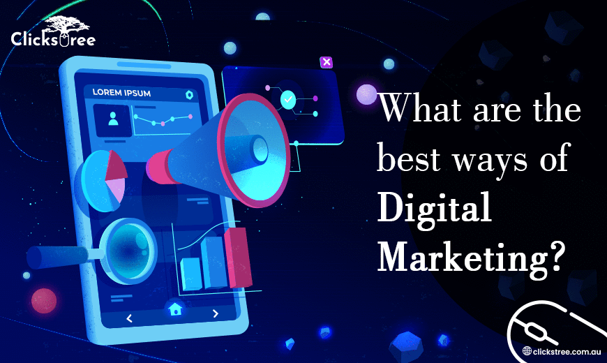 What-are-the-best-ways-of-Digital-Marketing