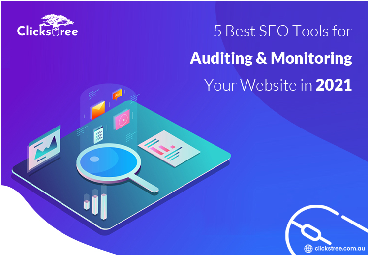 5 Best SEO Tools for Auditing & Monitoring Your Website in 2021-Clickstree Australia