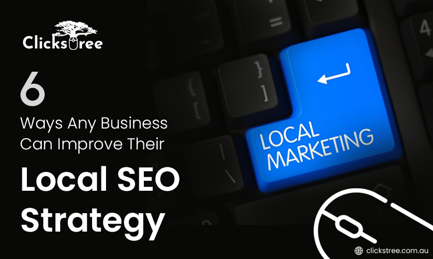 6 Ways Any Business Can Improve Their Local SEO Strategy