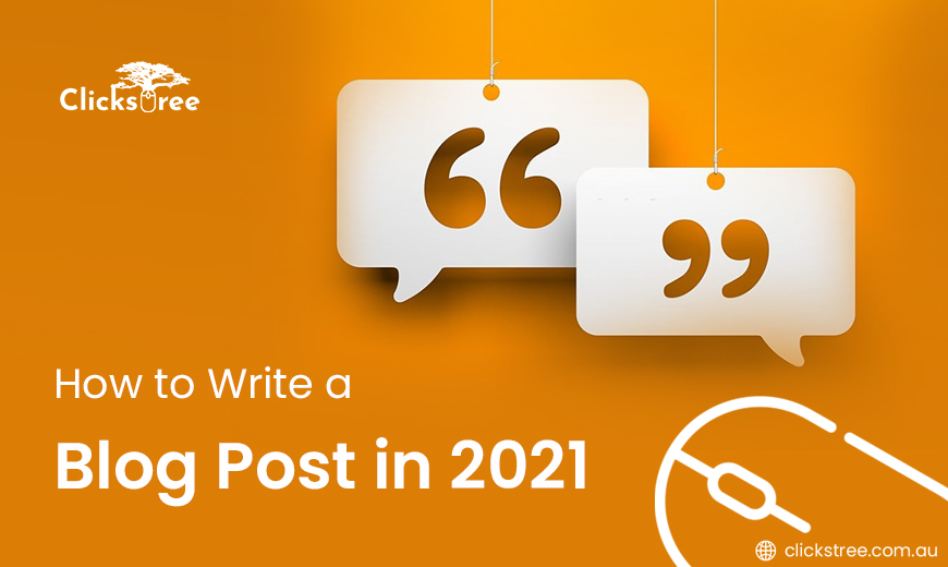 How to Write a Blog Post in 2021
