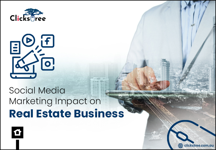 Social Media Marketing - Impact on Real Estate Business-Clickstree.com.au