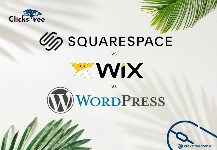 Wix vs Wordpress Vs SquareSpaces-Clickstree.con.au